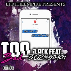 Too Bad (feat. 302Maybach)