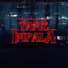 Stranger Things (Tame Impala Type Flip)