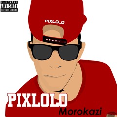 3 PIXLOLO MOROKAZI