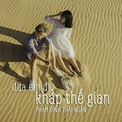 Đưa Em Đi Khắp Thế Gian- Phạm Đình Thái Ngân