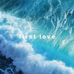 f i r s t   l o v e