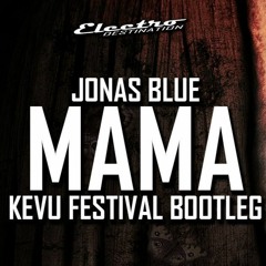 Jonas Blue - Mama (KEVU Festival Bootleg)