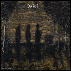 dawn - shadows (dawn music berlin)