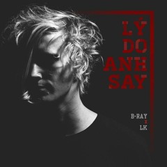 Lý Do Anh Say (Feat. LK) - B Ray [Free Download]