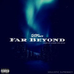 Far Beyond ( Prod By Lawrd Xzx Kyle)