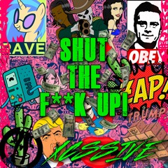 SHUT THE F**K UP! (Original Mix)