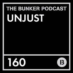 The Bunker Podcast 160: Unjust