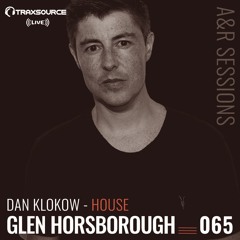 TRAXSOURCE LIVE! A&R Sessions #065 - House with Dan Klokow and Glen Horsborough