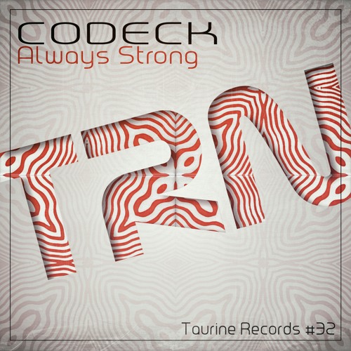 Codeck - Always Strong (Original Mix) Taurine Records Audio #32.1