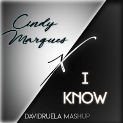 Cindy Marques X I Know (DavidRuela Mashup) // BUY BUTTON = FREE EXTENDED VERSION