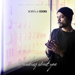 Sofia Feat. BOHEMIA - Thinking About You