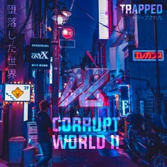 Corrupt World II (Trapped)
