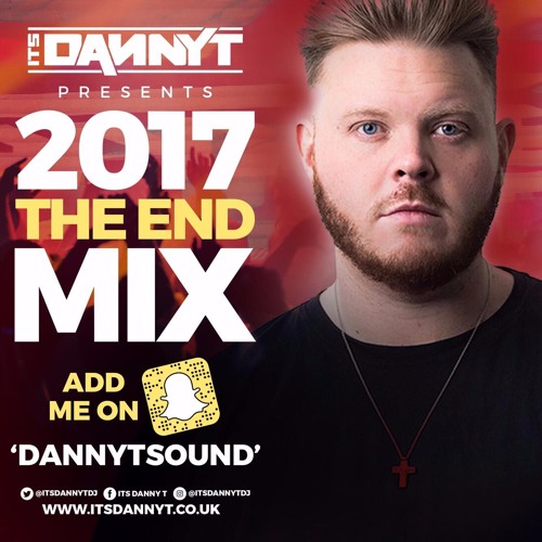 2017 'The End' Mix  -  Snapchat  'DannyTSound'
