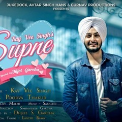 SUPNE (FULL SONG )  KAY VEE SINGH .FT POORVA THAKUR  SANGEET  RICKY MALHI  JUKE DOCK 2017