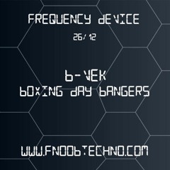 Frequency Device _ B-Vek [BOXING DAY BANGERS]