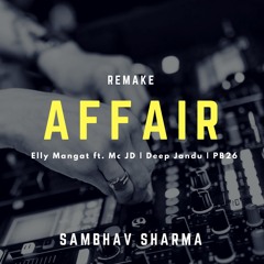 Affair(S2-Remake) - Elly Mangat ft. Mc JD | Deep Jandu | PB 26