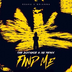 Osaka Ft. Brianna - Find Me (The Distance & Igi Remix)