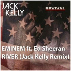 Eminem Ft. Ed Sheeran - River (Jack Kelly Remix)