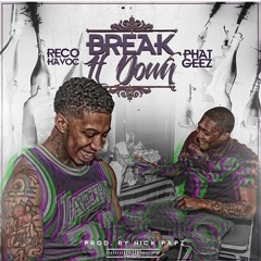 Phat Geez Ft. Reco Havoc - Break It Down (Music Video Version) (Prod. By Nick Papz)