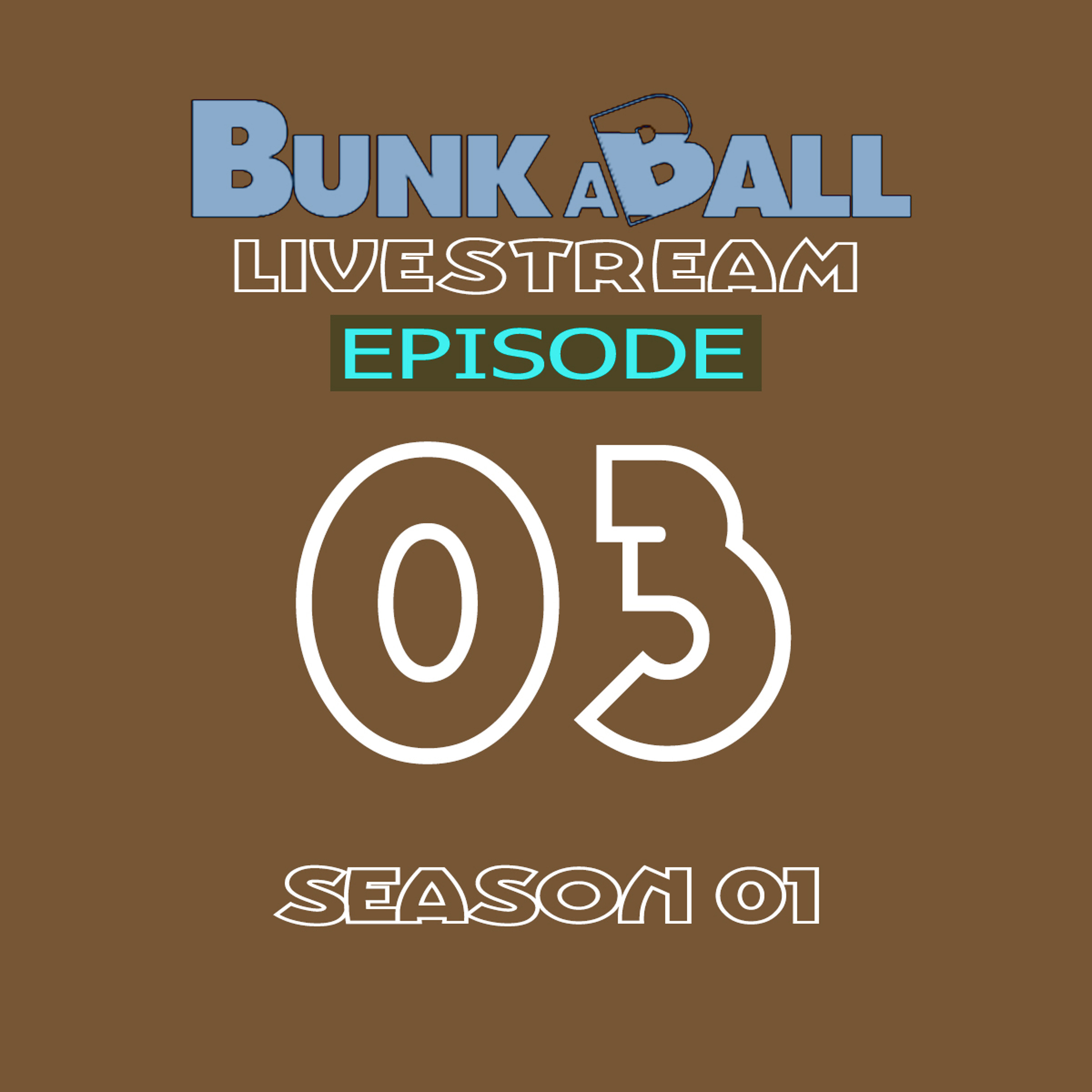 EP03 - S01 - Don Rimini - Bunkaball Livestream