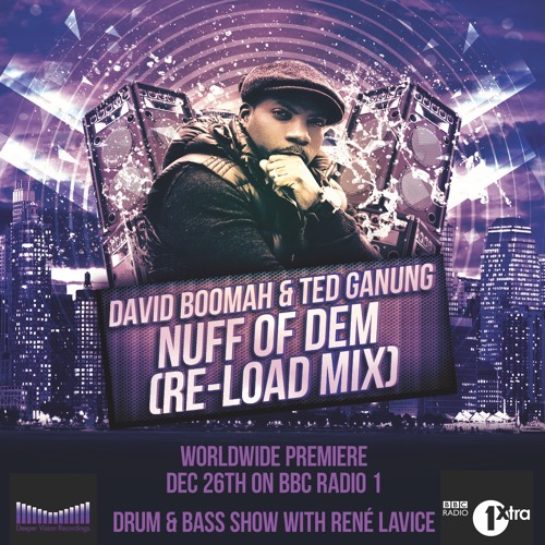 David Boomah & Ted Ganung - Nuff Of Dem (Re-Load Mix) [Premiere by Rene La Vice - BBC Radio 1]