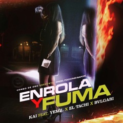 Kai Ft.Yemil X El Tachi X Bvlgari - Enrola y Fuma