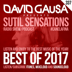 Sutil Sensations Radio/Podcast #337 - #BestOf2017 / #LoMejorDe2017