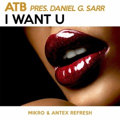 ATB PRES. DANIEL G. SARR - I WANT U (MIKRO & ANTEX REFRESH)