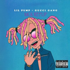 Lil Pump - Gucci Gang (MCK Reflip) FREE DOWNLOAD (click buy)