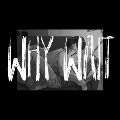 Kai Wachi - Why Wait (FREE DOWNLOAD)