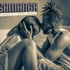 Tchobolito Mrpapel Feat. Johnny Ramos - Camanga (Afro Pop)