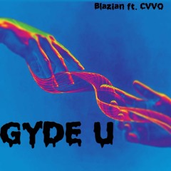 Gyde U - WeBlazian (Prod.  By cvvo)