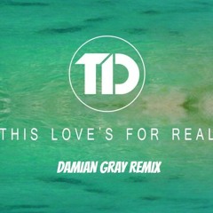 Tom Damage - This Love's For Real (Damian Gray Remix)