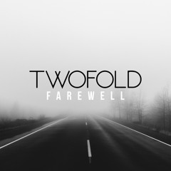 Twofold - Farewell