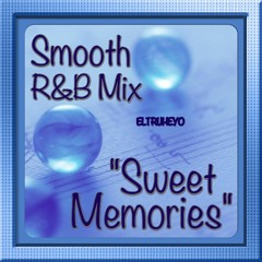 "Sweet Memories" Smooth R&B Mix