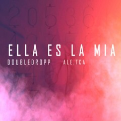 Ella Es la Mia Doubledropp ft. Ale.tca