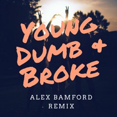 Young Dumb And Broke (Alex Bamford Remix)