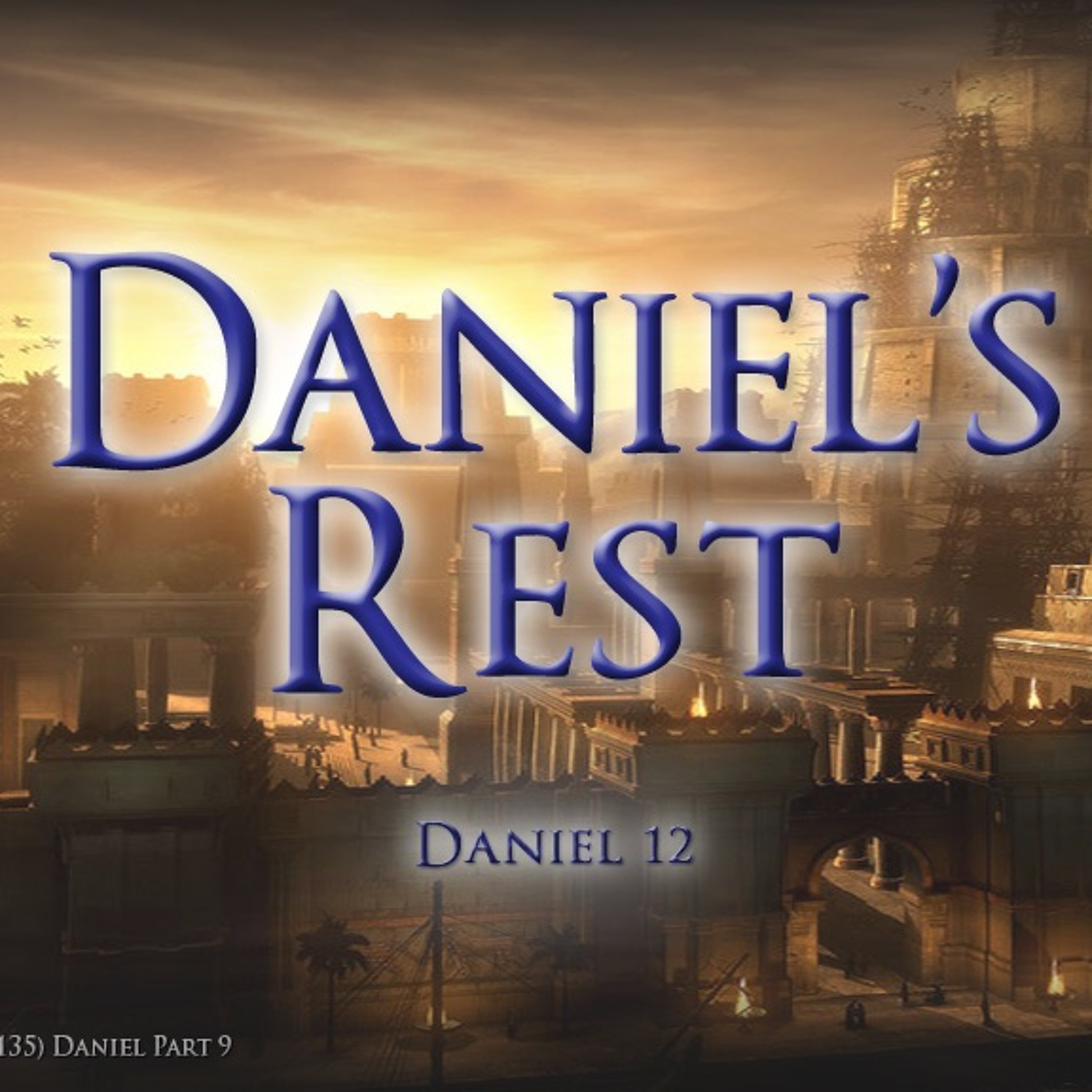 Daniel's Vision And Rest (Daniel Part 9/Jeremiah Part 135) episode artwork