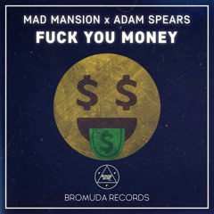 Mad Mansion X Adam Spears - Fuck You Money (Original Mix)