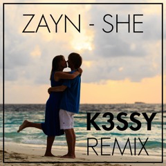 Zayn - She (K3SSY Remix)