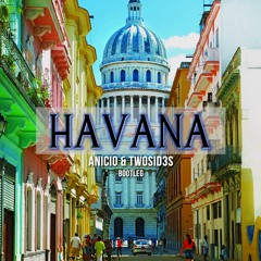 Havana (ANICIO & TwoSid3s Bootleg) [FREE DL]