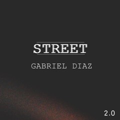 Gabriel Diaz - Street 2.0 (Original Mix)