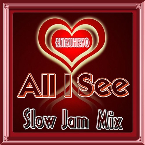 "All I See" - Slow Jam Mix