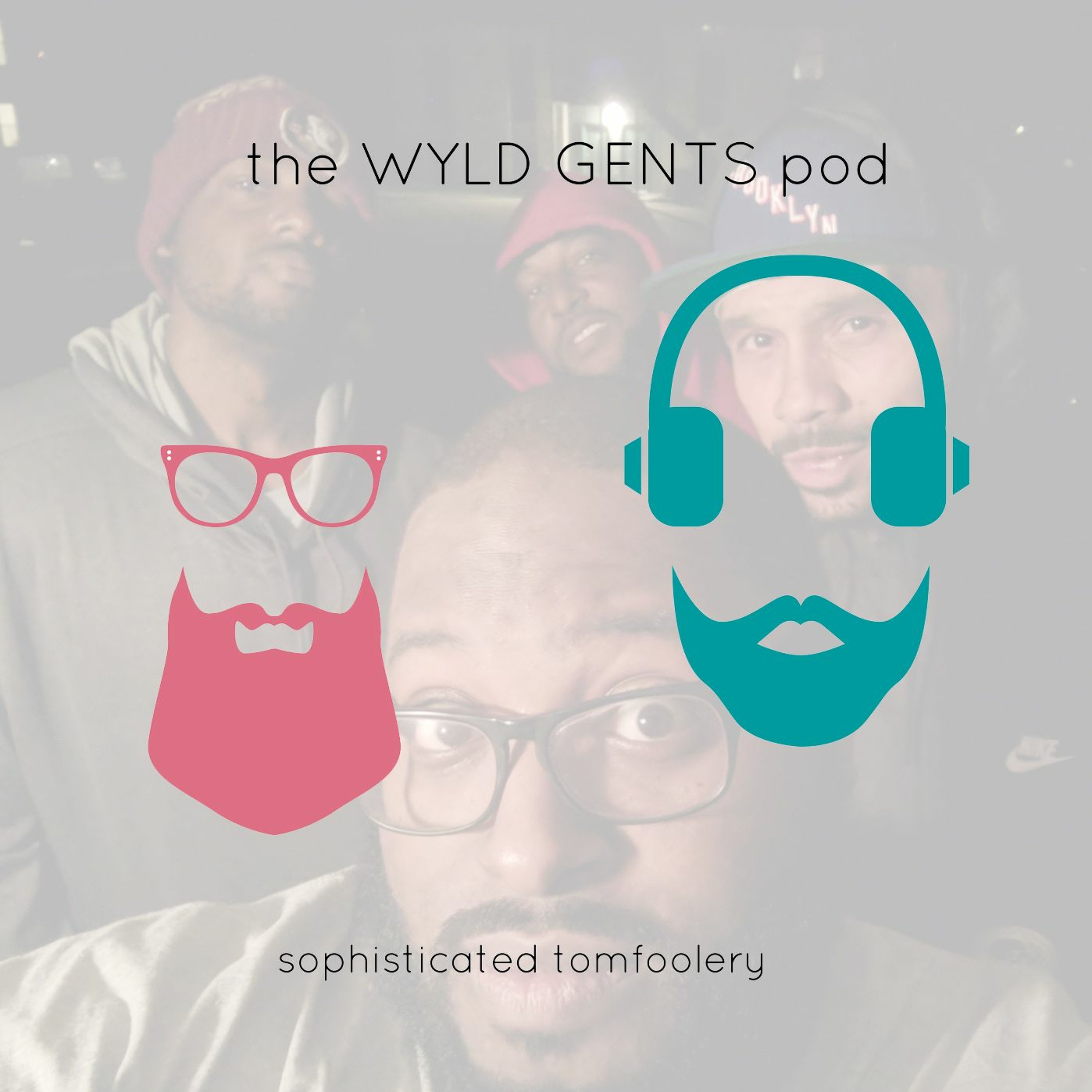 The Wyld Gents Pod