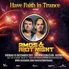 Amos & Riot Night - LIVE @ Have Faith In Trance 15/12/2017