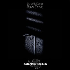 Schall & Klang - Raw Drive (128 kbit/s)(Raw Drive EP)(Antarctic Records 2017)