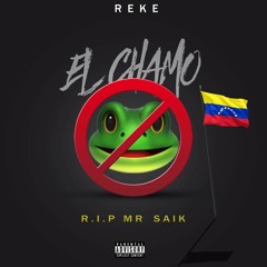 Reke - El chamo (R.I.P. Mr Saik)