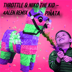 THROTTLE & NIKO THE KID – PIÑATA (4ALENREMIX)