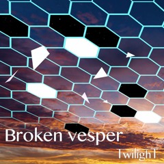 Broken vesper