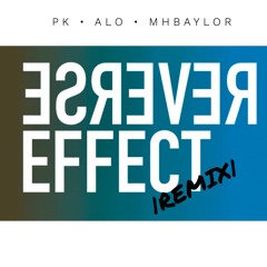Reverse Effect (Remix) Feat. ALO & MHBaylor